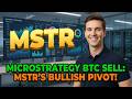 MicroStrategy BTC Sell: MSTR's Bullish Pivot! MSTR Stock Analysis