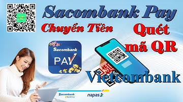 Tận hưởng tiện ích mã QR: Thanh toán và chuyển tiền dễ dàng với Sacombank | @CongNguyen73​ #65