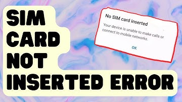 How To Fix SIM Card Not Inserted Error On Samsung Galaxy