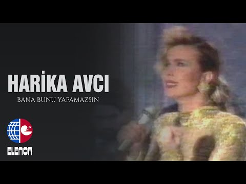 Harika Avcı  -Bana Bunu Yapamazsın