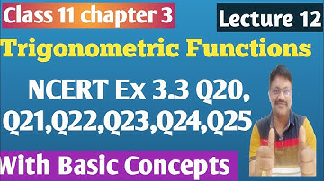 Class 11 maths chapter 3 trigonometric Functions  EX 3.3 Part 4 Q20 , Q21, Q22, Q23, Q24, Q25  NCERT