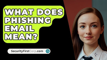 What Does Phishing Email Mean? - SecurityFirstCorp.com