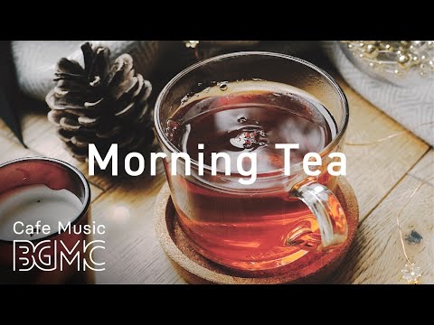 Morning Tea Music Playlist - Relaxing Bossa Nova & Jazz For Crisp Morning