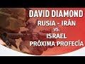 🔴DAVID DIAMOND - RUSIA - IRÁN vs. ISRAEL #daviddiamond #daviddiamond2019