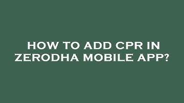How to add cpr in zerodha mobile app?