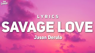 Jason Derulo - Savage Love (Lyrics) ft. Jawsh 685