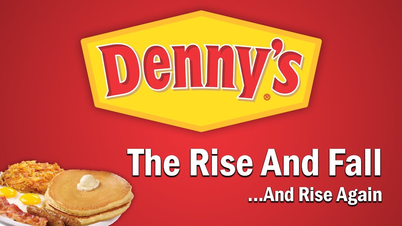 Denny's - The Rise and Fall   And Rise Again