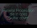 Funeral Procession   die in cries    Guitar   Cover