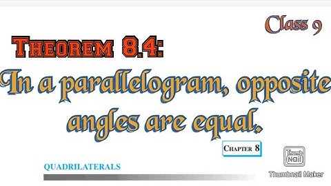 Theorem 8.4: In a parallelogram, opposite angles are equal. |Class 9 | Maths