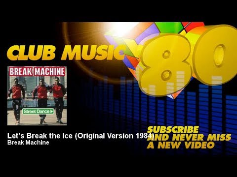 Break Machine - Let\'s Break the Ice - Original Version 1984