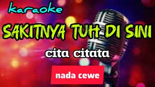 SAKITNYA TUH DI SINI KARAOKE NADA WANITA