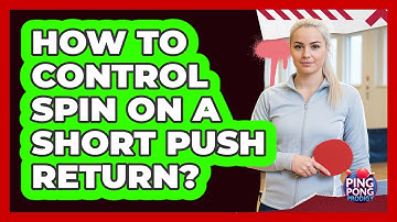 How To Control Spin On A Short Push Return?