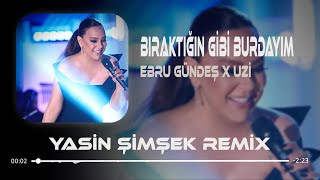 Ebru Gündeş X Uzi - Bıraktığın Gibi Burdayım ( Yasin Şimşek Remix ) Nerdesin Caney Resimi