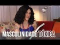 MASCULINIDADE TÓXICA