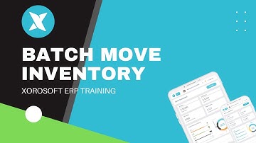 XoroERP Inventory Management Tutorial - Batch Move Inventory