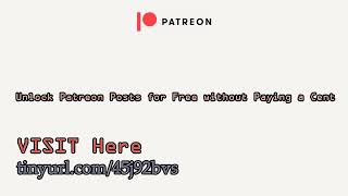 Unlock Patreon Posts for Free without Paying a Cent