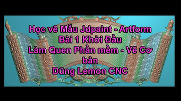 Học vẽ mẫu Jdpaint Bài 1 Khởi Đầu - Dũng Lemon CNC - Kho Mẫu CNC Việt Nam