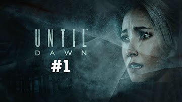 Until Dawn - Part 1 "Let the Jumpscares Begin" (Gameplay/Walkthrough)