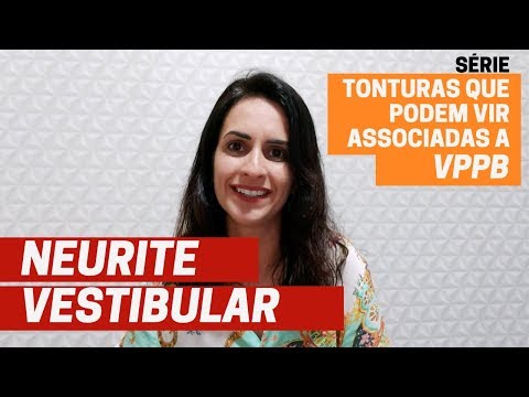 NEURITE VESTIBULAR | Tonturas que podem vir associadas a VPPB | Fernanda Amaral