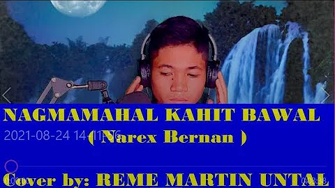 NAGMAMAHAL KAHIT BAWAL by NAREX BERNAN | REME MART...