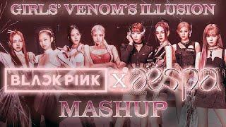 GIRLS' VENOM'S ILLUSION - BLACKPINK x AESPA MASHUP