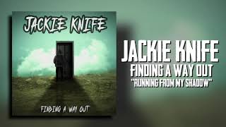 Jackie Knife - Running From My Shadow