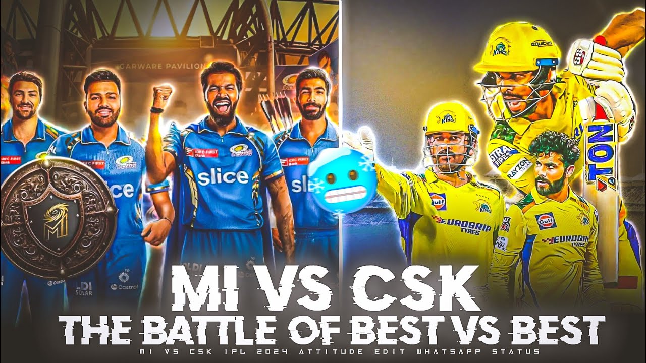 Mi Vs Csk   The Battle Of Best Vs Best IPL 2024 Status  Mi Vs Csk IPL 2024 Rivalry edit status