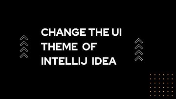How to Change the UI theme of Intellij idea