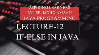 JAVA PROGRAMMMING LANGUAGE | LECTURE-12 | if-else Statement