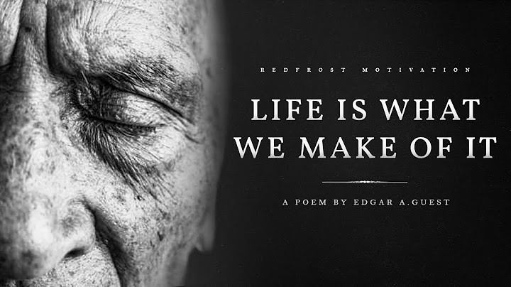 Life is What We Make of It - Edgar A. Guest (Powerful Life Poetry)