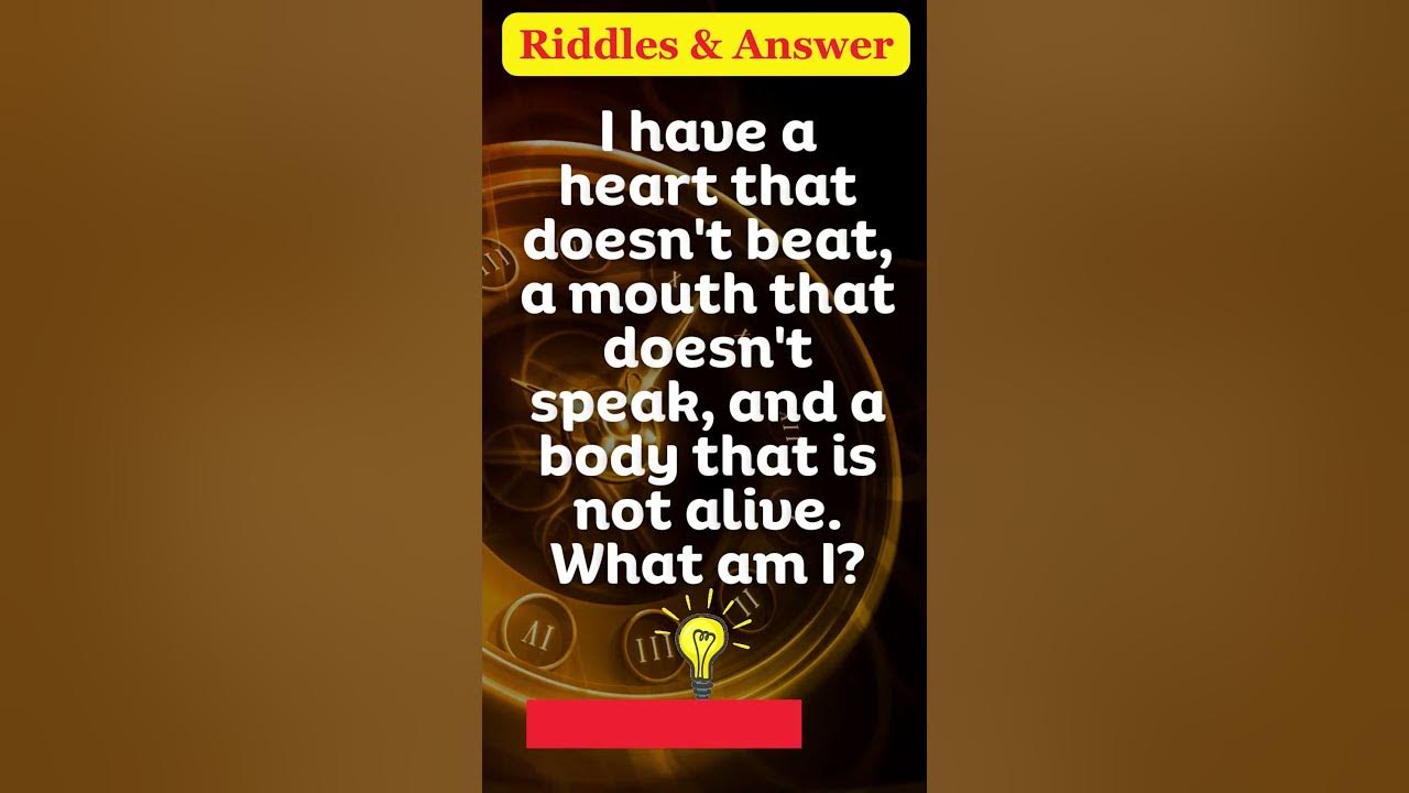 Riddle and Answer || I have a heart that doesn't beat, a mouth that