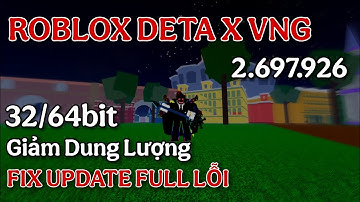 FIX LAG ROBLOX DETA X VNG LITE 2.697 UPDATE FIX LỖI TĂNG FPS GIẢM NHẸ DUNG LƯỢNG 