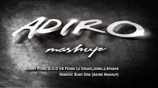 Henry Fong, D.O.D VS Fedde Le Grand,Jewelz,Sparks- Robotic Bust Dem (Adiro Mashup)