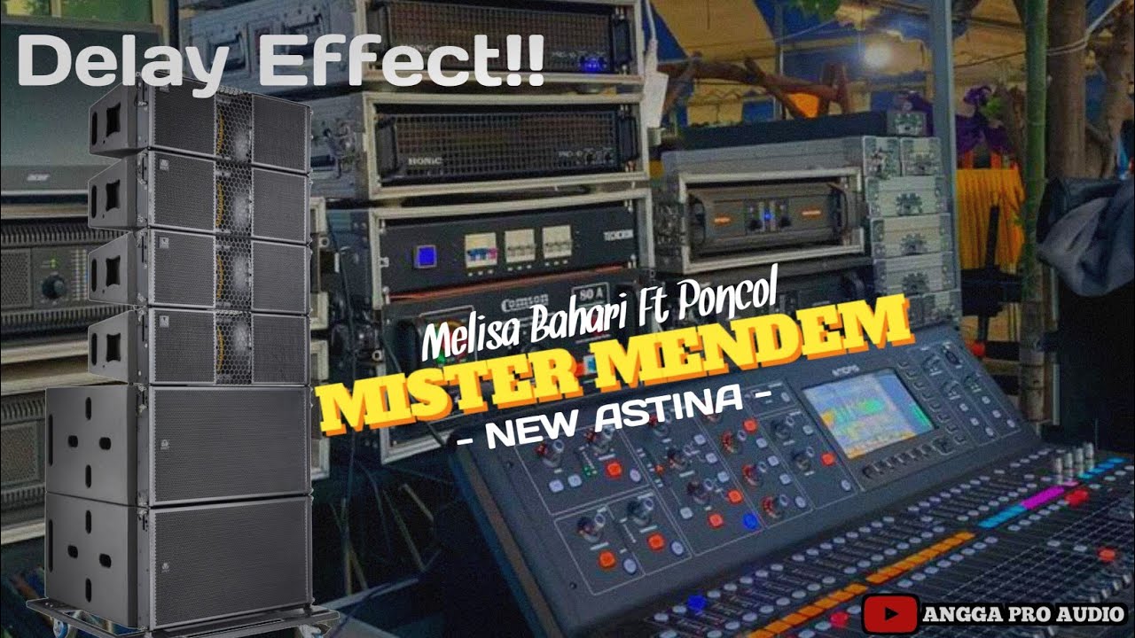 DELAY EFFECT!! MISTER MENDEM -MELISA BAHARI FT PONCOL - NEW ASTINA