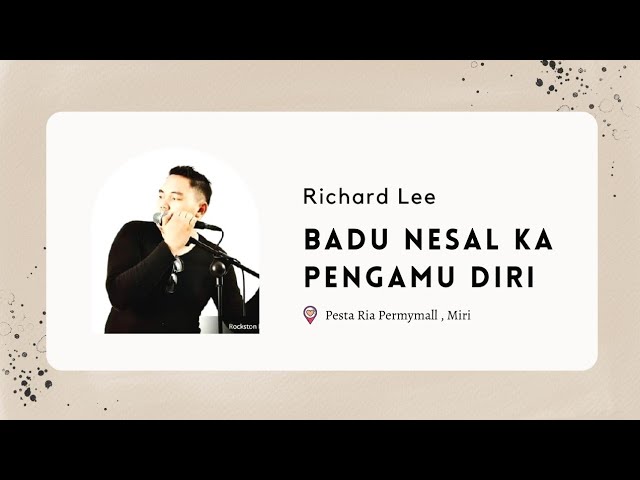 Richard Lee || Badu Nesal Ka Pengamu Diri