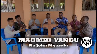 MAOMBI YANGU : Na John Mgandu