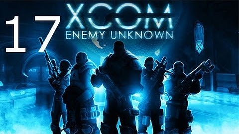 ➜ XCOM: Enemy Unknown - Walkthrough - Part 17 [Impossible] [Ironman]