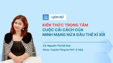 Lịch Sử | Cuộc Cải Cách Của Minh Mạng Nửa Đầu Thế Kỉ XIX – Kiến Thức Quan Trọng Cần Nhớ!