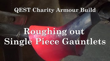 Roughing out a single piece gauntlet. QEST Charity Armour Build.