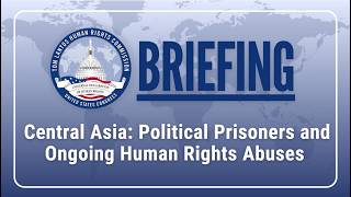 Central Asia: Political Prisoners and Ongoing Human Rights Abuses