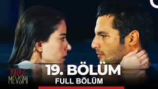 Kiraz Mevsimi 19. Bölüm