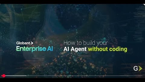 Globant Enterprise AI | How to Build Your Own No-Code AI Agent