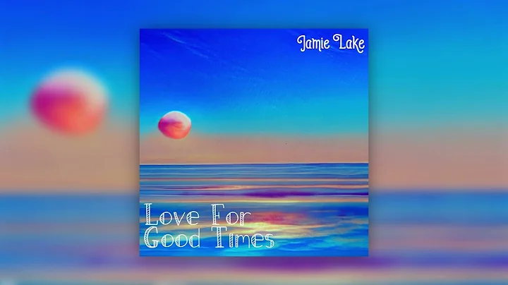 Jamie Lake - Love For Good Times (Official Audio)