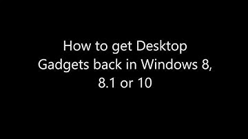 How to get Desktop Gadgets back in Windows 8, 8 1 or 10