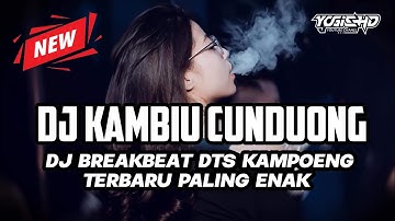 DJ KAMBIU CUNDUONG !!! DJ BREAKBEAT DTS KAMPOENG PALING NGEBASS