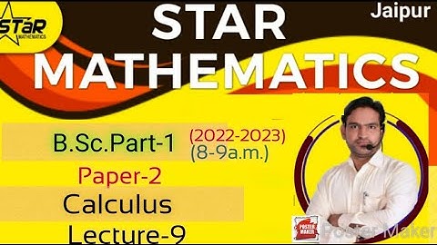 B.Sc.Part-1/lecture-9/paper-2 Calculus(2022-2023)NEWBATCH START B.SC., M.SC.,IIT-JAM