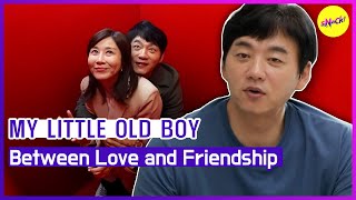 [MY LITTLE OLD BOY] Between Love and Friendship (ENGSUB)