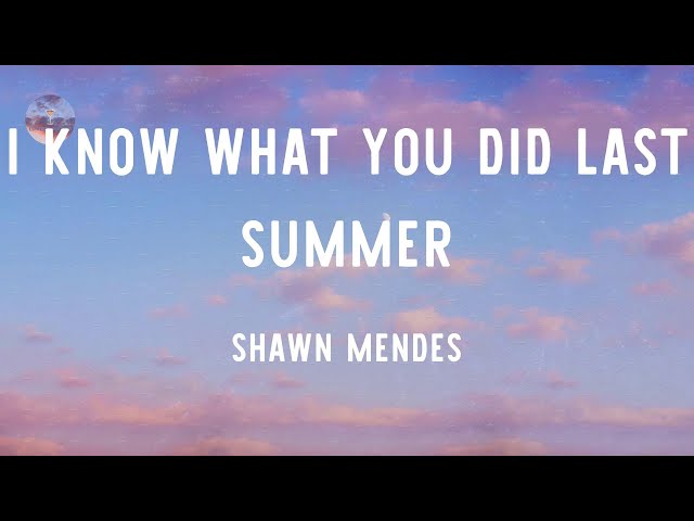 Shawn Mendes - I Know What You Did Last Summer (Lyrics) class=