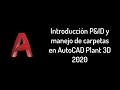 Introducción P&ID y manejo de carpetas en AutoCAD Plant 3D - 2020