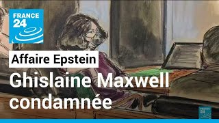 Affaire Epstein :  Ghislaine Maxwell condamnée pour 